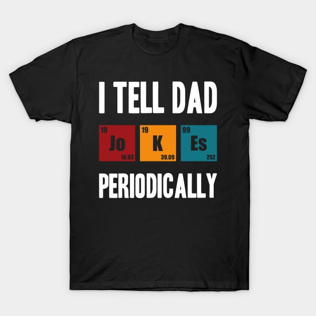 i tell dad jokes periodically T-Shirt by artdise